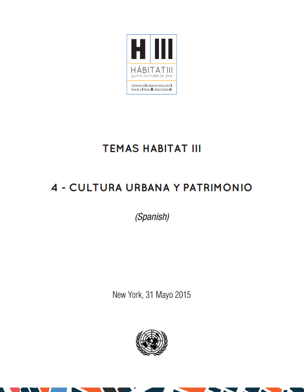 Temas Habitat III - 4 - Cultura Urbana y Patrimonio