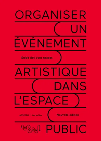 Artcena: How to organize an event in public space - A guide of good practices