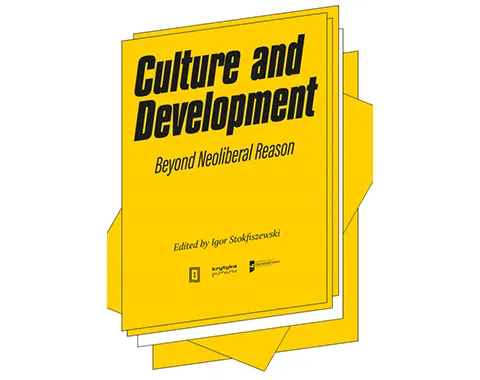 Check out the new publication coordinated by Igor Stokfiszewski&nbsp;'Culture and Development: Beyond neoliberal reason'